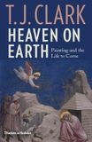  Heaven on Earth : Painting and the Life to Come_T. J. Clark_9780500021385_Thames & Hudson Ltd 
