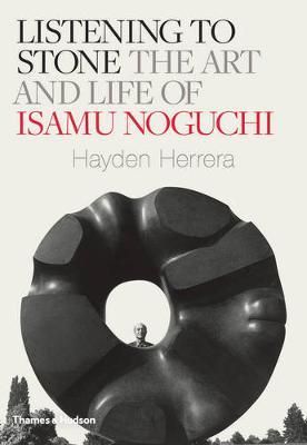  Listening to Stone- The Art & Life of Isamu Noguchi_Hayden Herrera_9780500093986_Thames & Hudson Ltd 