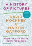  A History of Pictures : From the Cave to the Computer Screen_ David Hockney, Martin Gayford_9780500094235_Thames & Hudson Ltd 