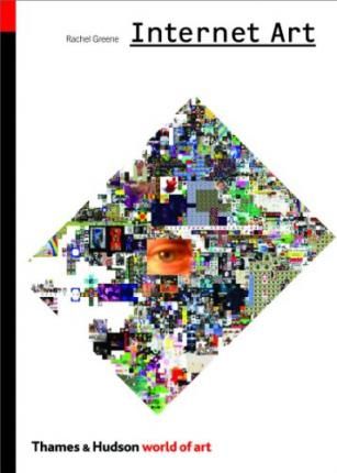 Internet Art_Rachel Greene_9780500203767_Thames & Hudson Ltd