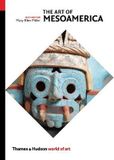  The Art of Mesoamerica : From Olmec to Aztec_Mary Ellen Miller_9780500204504_Thames & Hudson Ltd 