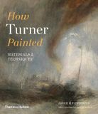  How Turner Painted_Joyce Townsend_9780500294833_Thames & Hudson 