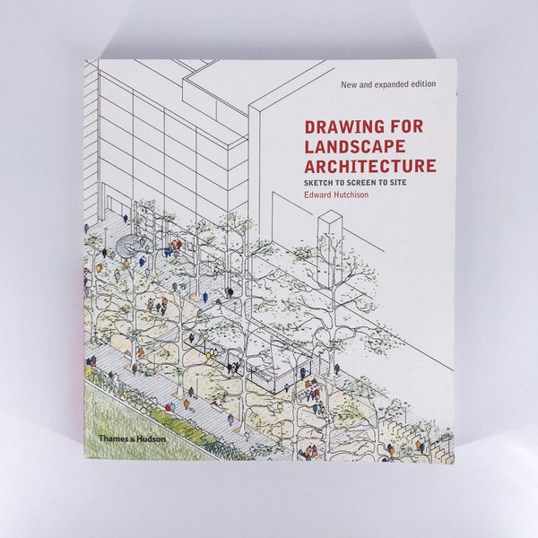 Drawing for Landscape Architecture: Sketch to Screen to Site