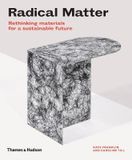  Radical Matter : Rethinking Materials for a Sustainable Future_ Kate Franklin, Caroline Till_9780500295397_Thames & Hudson Ltd 