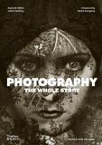  Photography: The Whole Story_Juliet Hacking _9780500296103_Thames & Hudson 