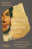  Cracking the Egyptian Code : The Revolutionary Life of Jean-Francois Champollion 