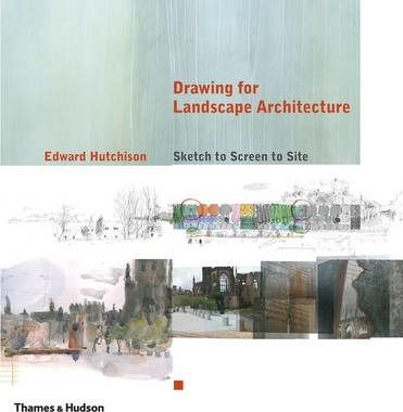 Drawing for Landscape Architecture_Edward Hutchison_9780500342718_Thames & Hudson Ltd