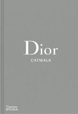  DIOR CATWALK: THE COMPLETE COLLECTIONS 