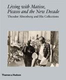  Living with Matisse, Picasso and Christo : Theodor Ahrenberg and His Collections_Monte Packham_9780500970607_Thames & Hudson Ltd 