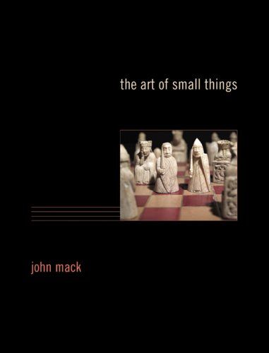  The Art of Small Things_John Mack_9780674026933_HARVARD UNIVERSITY PRESS 