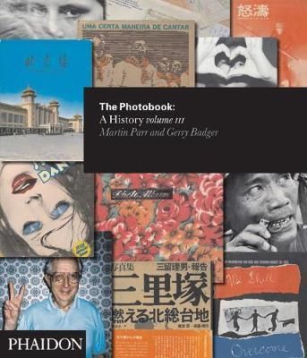  The Photobook: A History Volume III_Gerry Badger ,  Martin Parr_9780714866772_Phaidon Press Ltd 