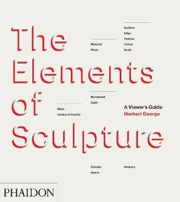  The Elements of Sculpture_Herbert George_9780714867410_Phaidon Press Ltd 