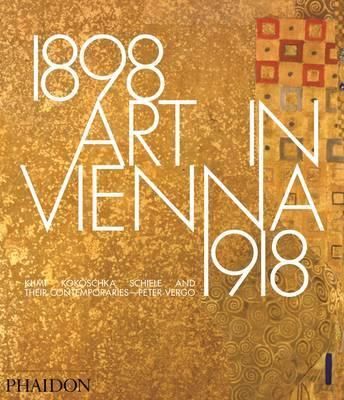  Art in Vienna 1898-1918 : Klimt, Kokoschka, Schiele and their contemporaries_Peter Vergo_9780714868783_Phaidon Press 