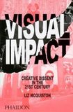  Visual Impact : Creative Dissent in the 21st Century_Liz McQuiston_9780714869704_Phaidon Press Ltd 