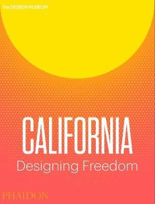  California: Designing Freedom_Justin Mcguirk_9780714874234_Phaidon Press 