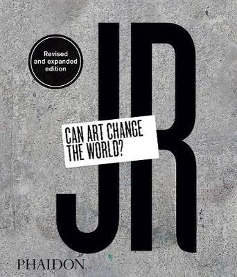  JR: Can Art Change the World?_Nato Thompson_9780714879444_Phaidon 
