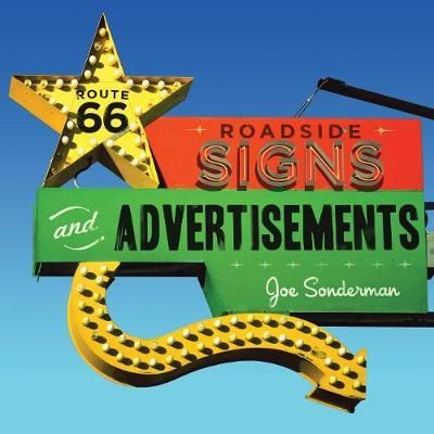 Route 66 Roadside Signs and Advertisements_ Voyageur Press_9780760349748_Author  Joe Sonderman