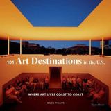  101 Art Destinations In The U.S_Owen Phillips_9780789339898_Rizzoli International Publications 