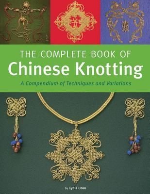  The Complete Book of Chinese Knotting _Tuttle Publishing_ 9780804836791_Author  Lydia Chen 