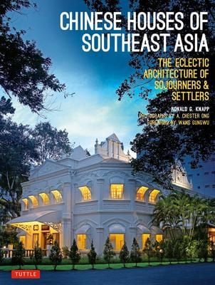 Chinese Houses of South East Asia_Ronald G. Knapp_9780804844796_Tuttle Publishing