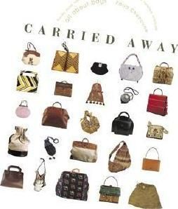 Carried Away All About Bags - 9780865651586