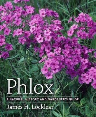  Phlox: A Natural History and Gardener's Guide_James H. Locklear_9780881929348_Timber Press 