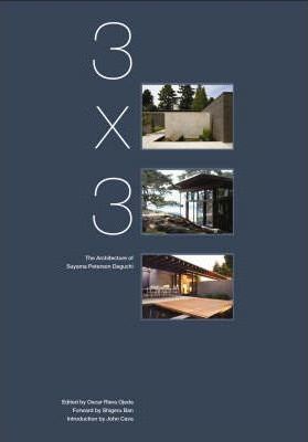 3 x 3: Architecture of Suyama Peterson Deguchi_Shigeru Ban_9780979539572_ORO editions