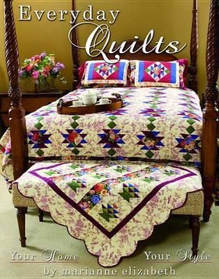  Everyday Quilts : Your Home, Your Style_Marianne Elizabeth_9780981976259_All American Crafts Publishing 