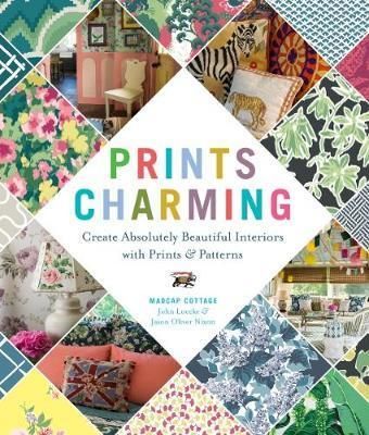 Prints Charming by Madcap Cottage : Create Absolutely Beautiful Interiors with Prints & Patterns_John Loecke_9781419726644_Abrams