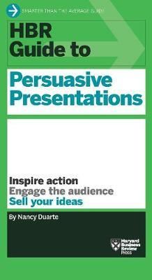  HBR Guide to Persuasive Presentations_Nancy Duarte_9781422187104_Harvard Business Review Press 