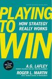  Playing to Win : How Strategy Really Works_A.G. Lafley_9781422187395_Harvard Business Review Press 