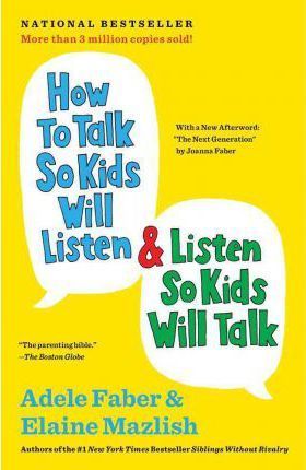  How to Talk So Kids Will Listen and Listen So Kids Will Talk 