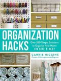  Organization Hacks : Over 350 Simple Solutions to Organize Your Home in No Time!_Carrie Higgins_9781507203330_Adams Media Corporation 