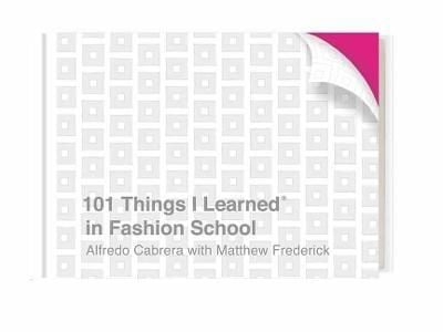 101 Things I Learned in Fashion School_Alfredo Cabrera_9781524761981_Penguin Random House