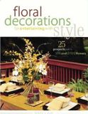  Floral Decorations for Entertaining with Style_Terry L. Rye_9781558705982_F&W Publications Inc 