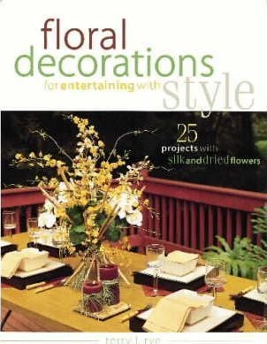  Floral Decorations for Entertaining with Style_Terry L. Rye_9781558705982_F&W Publications Inc 