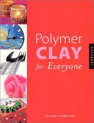 Polymer Clay for Everyone_Suzann Thompson_9781564966377_Rockport Publishers Inc.