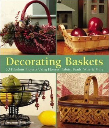 Decorating Baskets_Suzanne J. E. Tourtillott_9781579904319_Lark Books,U.S.