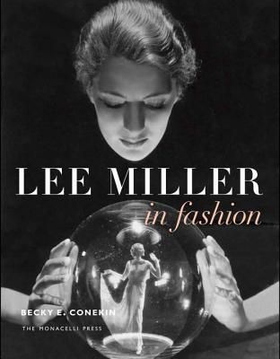  Lee Miller in Fashion_Becky E Conekin_9781580933766_ Monacelli Press 