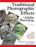  Traditional Photographic Effects With Adobe Photoshop 2ed_ Paul Grant and Michelle Perkins_9781584281092_AMHERST MEDIA 