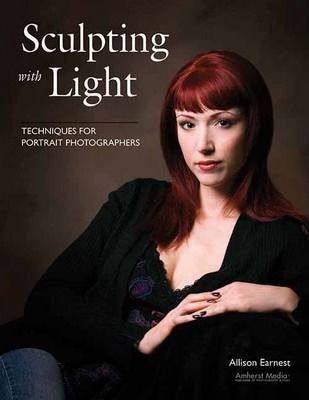  Sculpting With Light : Techniques for Portrait Photographers_Allison Earnest_9781584282365_ AMHERST MEDIA 