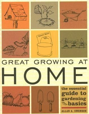 Great Growing At Home_Allan A. Swenson_9781589792654_Taylor Trade Publishing