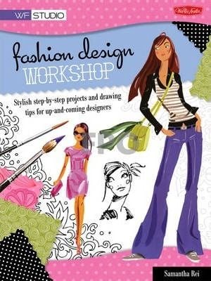  Fashion Design Workshop : Stylish step-by-step projects and drawing tips for up-and-coming designers - 9781600582295 