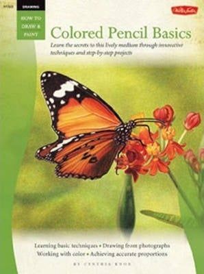 Drawing: Colored Pencil Basics_Cynthia Knox_9781600582738_Walter Foster Publishing