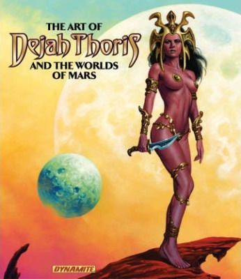 Art of Dejah Thoris and the Worlds of Mars_ Dynamic Forces Inc_9781606904527_Author  Robert Greenberger