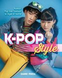  K-Pop Style : Korean Pop Star Fashion to Style at Home_Dianne Pineda_9781631584046_Skyhorse Publishing 