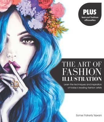  The Art of Fashion Illustration : Learn the Techniques and Inspirations of Today's Leading Fashion Artists_Somer Flaherty Tejwani_9781631590139_Quarry Books 