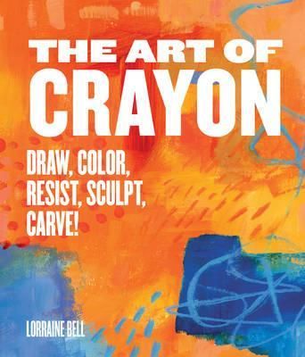  Art of the Crayon  (wms good)_Lorraine Bell_9781631591013_Rockport Publishers Inc. 