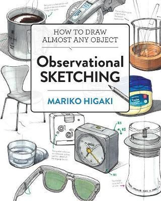  Observational Sketching_Mariko Higaki_9781631598883_Rockport Publishers Inc. 