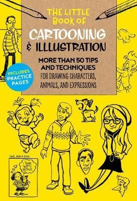 The Little Book of Cartooning & Illustration : More than 50 tips and techniques for drawing characters, animals, and expressions_Maury Aaseng_9781633226203_Walter Foster Publishing